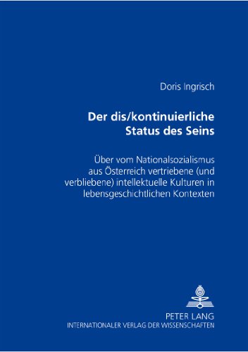 «Der dis/kontinuierliche Status des Seins»: Über vom Nationalsozialismus aus Österreich vertriebene (und verbliebene) intellektuelle Kulturen in lebensgeschichtlichen Kontexten