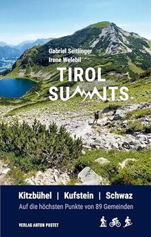 Tirol Summits: Kitzbühel, Kufstein, Schwaz: auf die höchsten Punkte der 89 Gemeinden