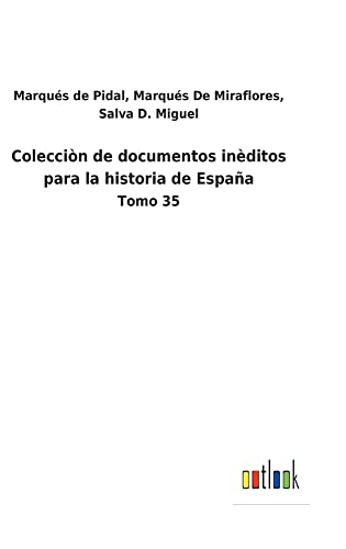 Colecciòn de documentos inèditos para la historia de España: Tomo 35