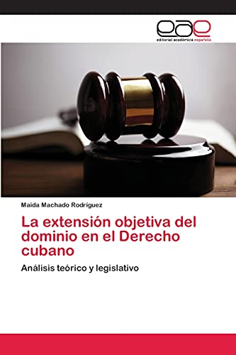 La extensión objetiva del dominio en el Derecho cubano: Análisis teórico y legislativo