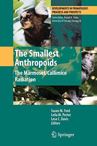 The Smallest Anthropoids: The Marmoset/Callimico Radiation (Developments in Primatology: Progress and Prospects)