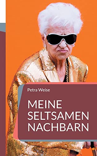 Meine seltsamen Nachbarn: Roman