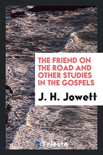The Friend on the road and other studies in the Gospels