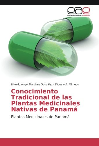 Conocimiento Tradicional de las Plantas Medicinales Nativas de Panamá: Plantas Medicinales de Panamá