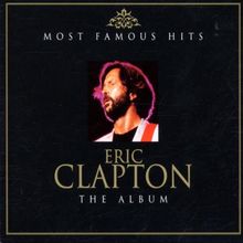 Most Famous Hits - Eric Clapton - The Album