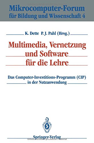 Multimedia, Vernetzung und Software für die Lehre: Das Computer-Investitions-Programm (C.I.P.) in der Nutzanwendung (Mikrocomputer-Forum für Bildung und Wissenschaft)