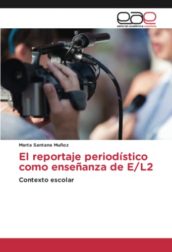 El reportaje periodístico como enseñanza de E/L2: Contexto escolar