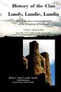 History of the Clan Lundy, Lundie, Lundin: One of the most ancient families of the Kingdom of Scotland: A history and genealogy from the 11th Century to the present day (Family Histories)