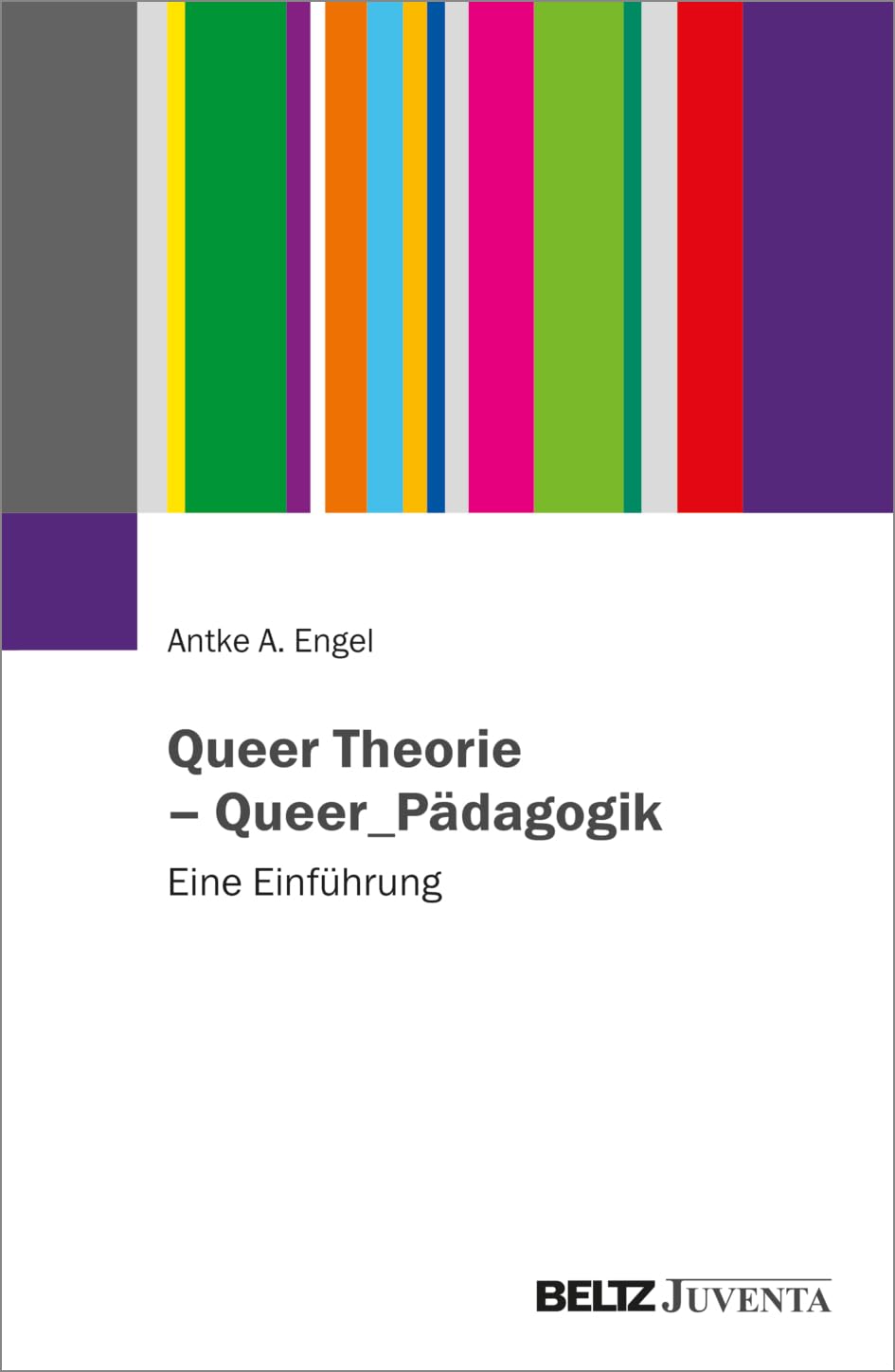 Engel, Antke A.: Queer Theorie - Queer_Pädagogik