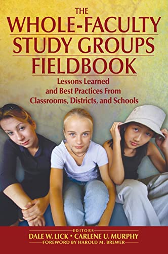 The Whole-Faculty Study Groups Fieldbook: Lessons Learned and Best Practices From Classrooms, Districts, and Schools