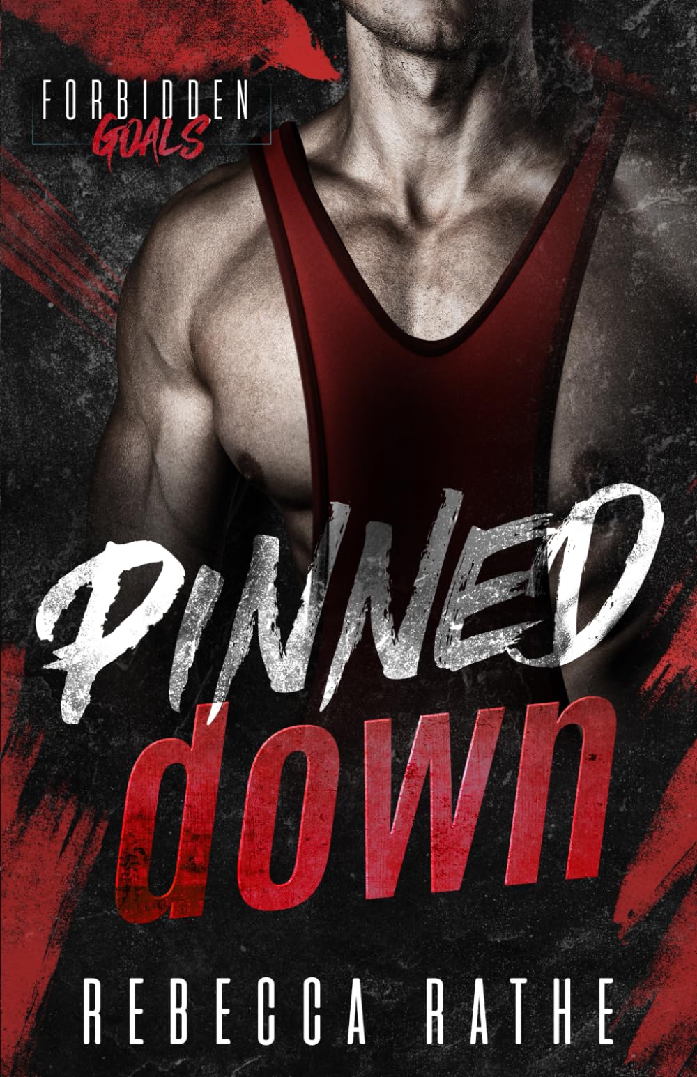 Rebecca Rathe Pinned Down, A Forbidden Mm Sports Romance (Forbidden Goals)