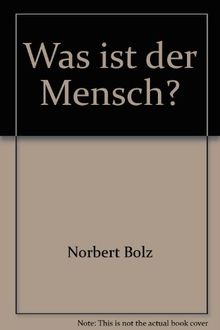 Was ist der Mensch?