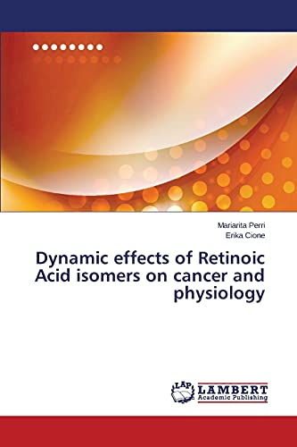 Dynamic effects of Retinoic Acid isomers on cancer and physiology