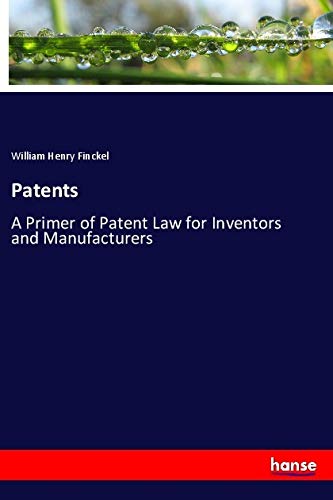 Patents: A Primer of Patent Law for Inventors and Manufacturers