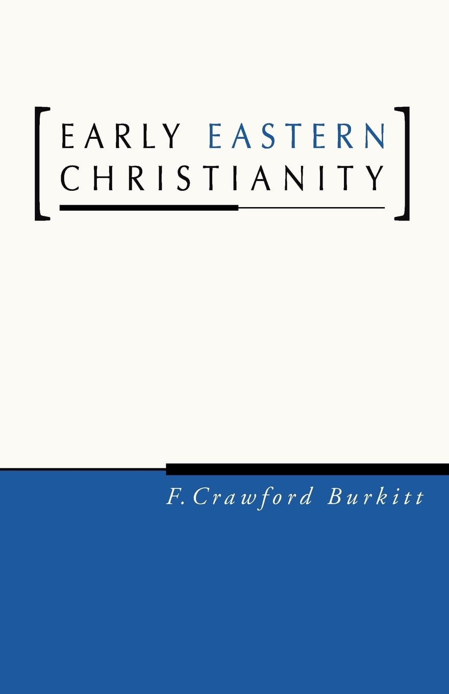 Early Eastern Christianity: St. Margaret's Lectures, 1904, on the Syriac-Speaking Church