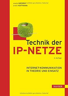 Technik der IP-Netze: Internet-Kommunikation in Theorie und Einsatz