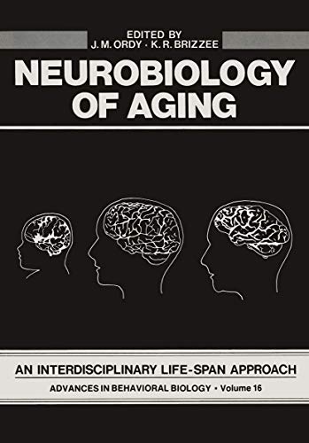 Neurobiology of Aging: An Interdisciplinary Life-Span Approach (Advances in Behavioral Biology, 16, Band 16)