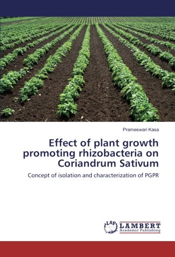 Effect of plant growth promoting rhizobacteria on Coriandrum Sativum: Concept of isolation and characterization of PGPR