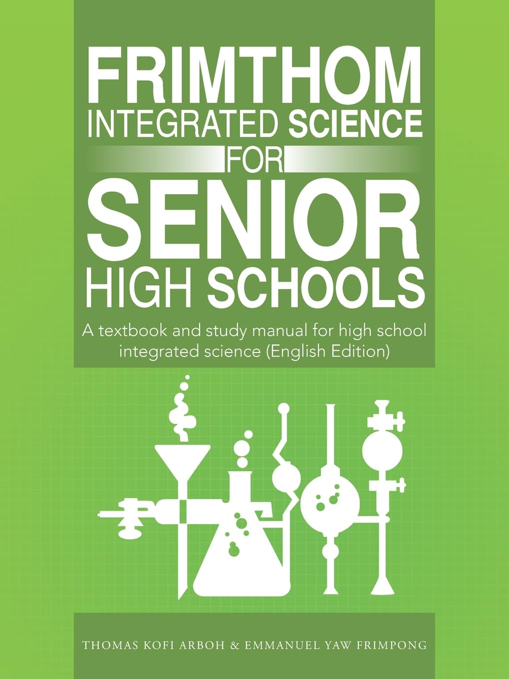 FrimThom Integrated Science for Senior High Schools: A textbook and study manual for high school integrated science (English Edition)