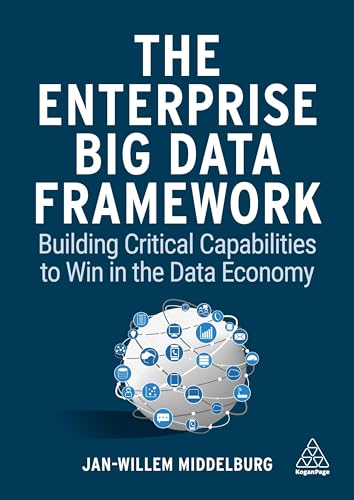Enterprise Big Data Framework: Building Critical Capabilities to Win in the Data Economy
