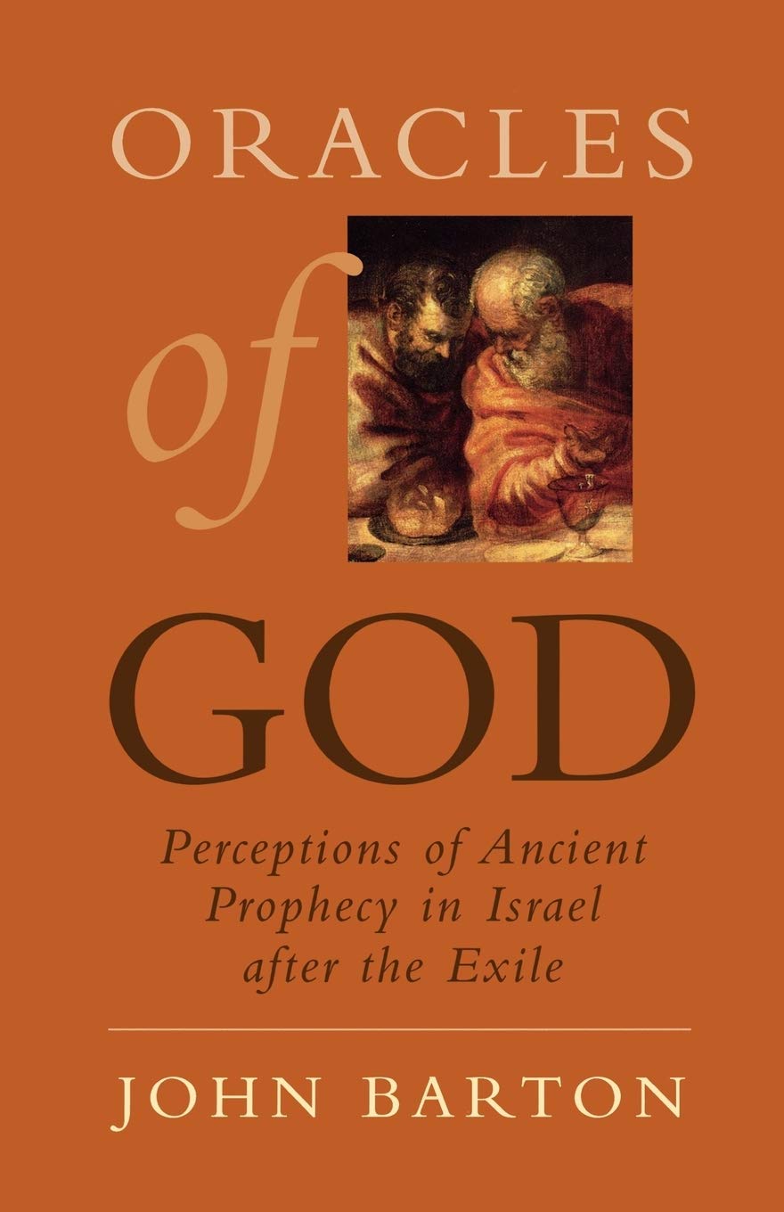Oracles of God: Perceptions of Ancient Prophecy in Israel after the Exile: Preceptions of Ancient Prophecy in Isreal After the Exile