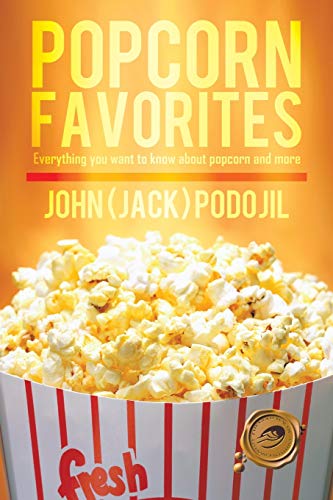 Popcorn Favorites: Everything you want to know about popcorn and more