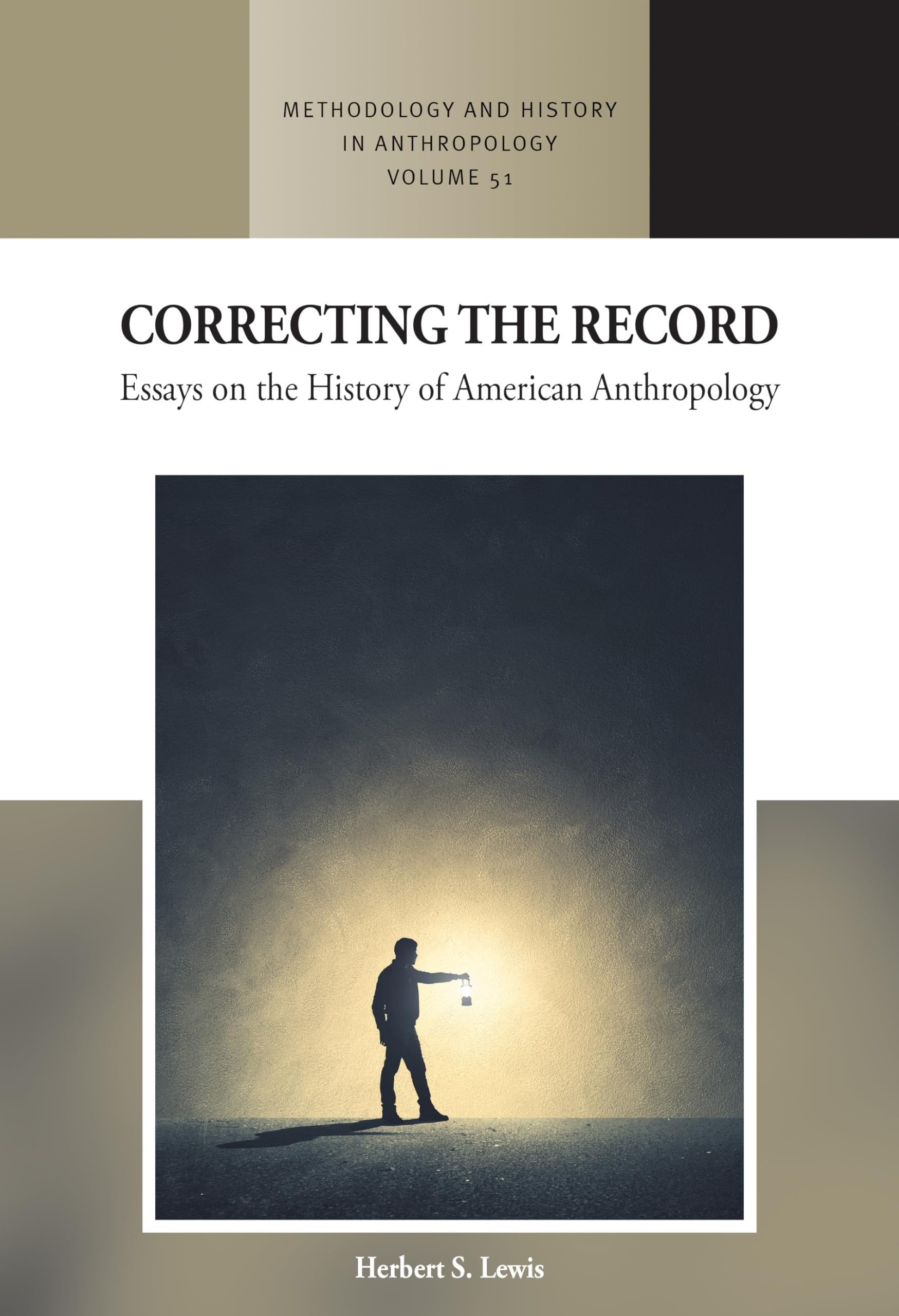Correcting the Record: Essays on the History of American Anthropology (Methodology & History in Anthropology, 51)