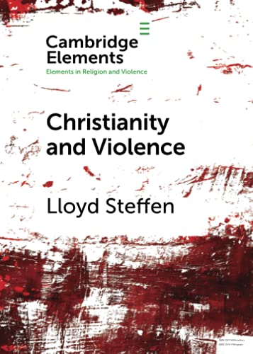 Christianity and Violence (Elements in Religion and Violence)
