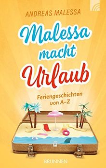 Malessa macht Urlaub: Feriengeschichten von A-Z