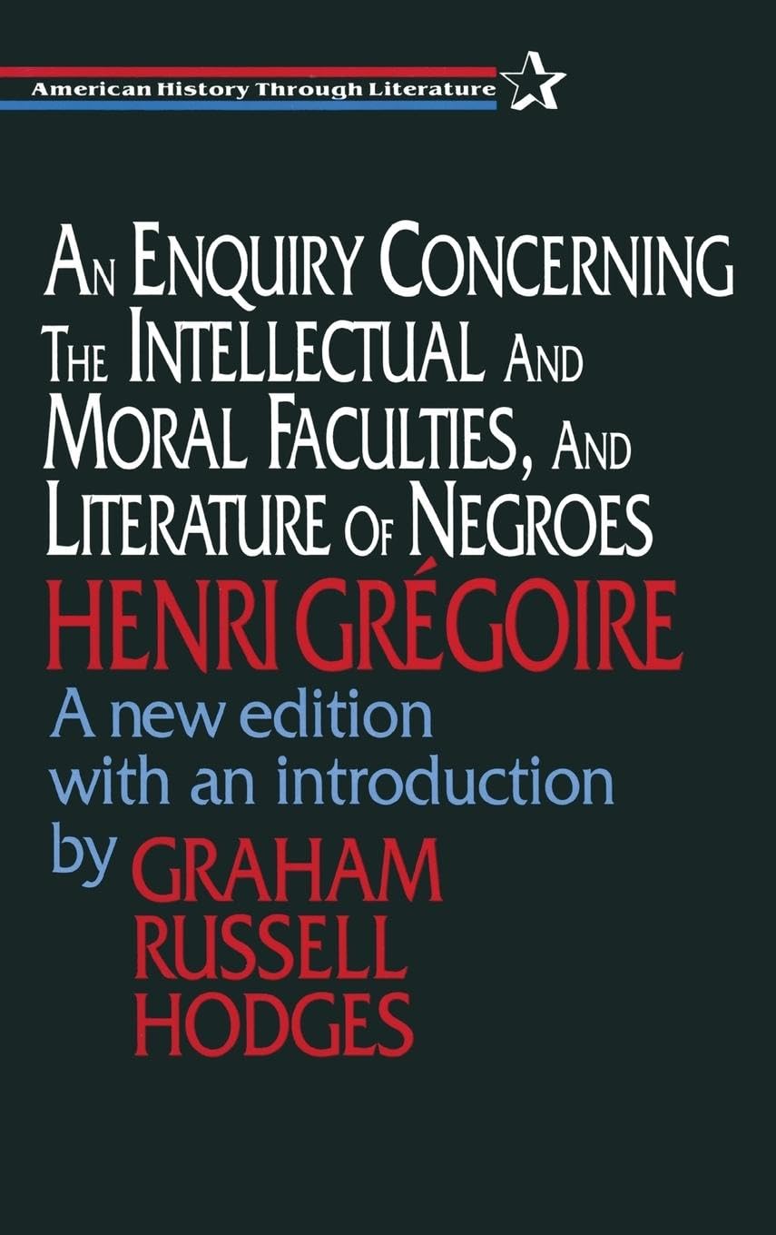 An Enquiry Concerning the Intellectual and Moral Faculties and Literature of Negroes (American History Through Literature)