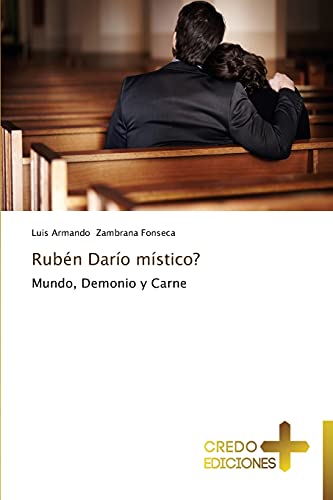 Rubén Darío místico?: Mundo, Demonio y Carne