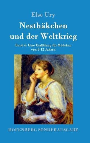 Nesthäkchen und der Weltkrieg: Band 4 Eine Erzählung für Mädchen von 8-12 Jahren