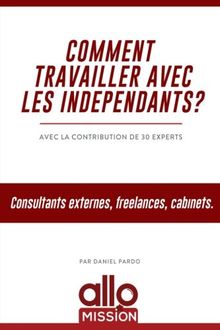 Comment travailler avec les indépendants ?: Consultants externes, freelances, cabinets