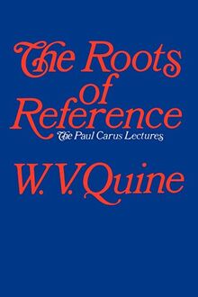 The Roots of Reference (Paul Carus Lectures, Series 14)