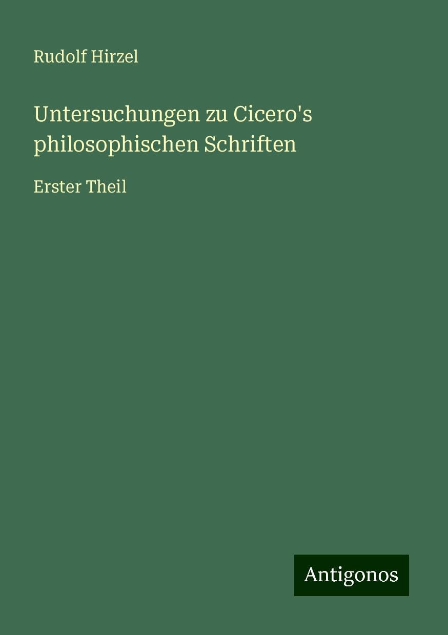 Untersuchungen zu Cicero's philosophischen Schriften: Erster Theil