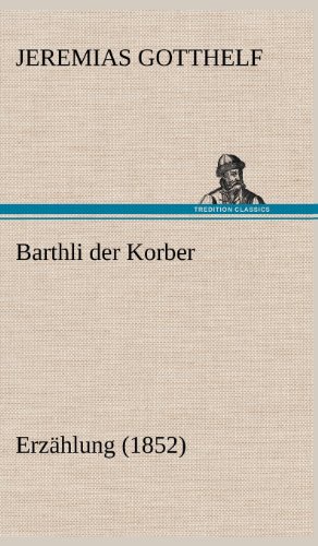 Barthli der Korber: Erzählung (1852)