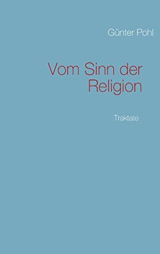 Vom Sinn der Religion: Traktate