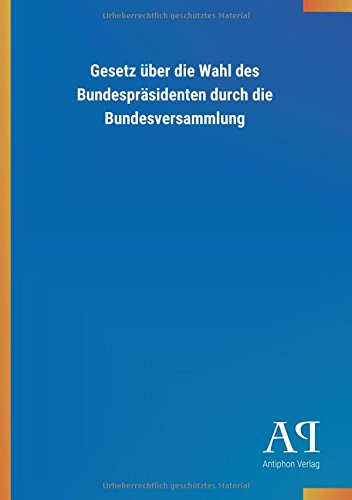 Gesetz über die Wahl des Bundespräsidenten durch die Bundesversammlung