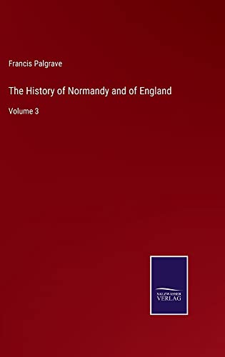 The History of Normandy and of England: Volume 3