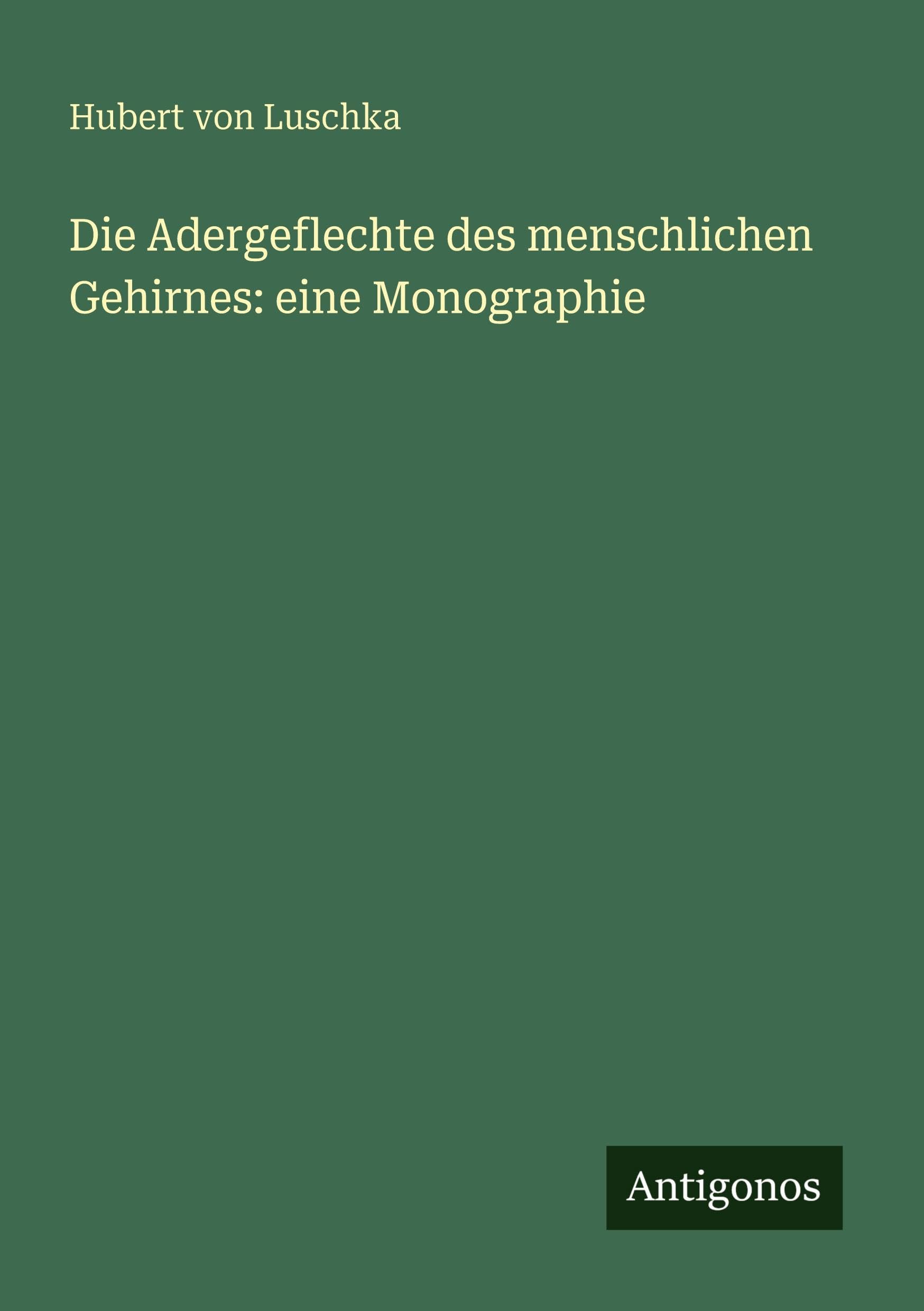 Die Adergeflechte des menschlichen Gehirnes: eine Monographie