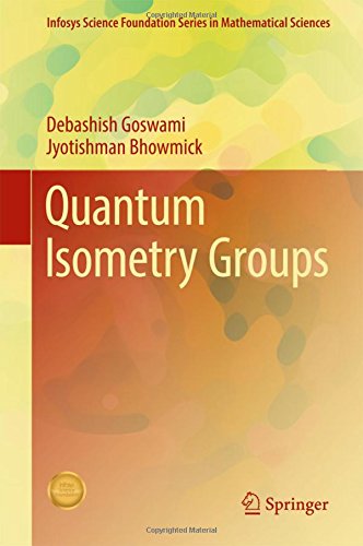 Quantum Isometry Groups (Infosys Science Foundation Series)