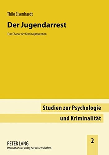Der Jugendarrest: Eine Chance der Kriminalprävention (Studien zur Psychologie und Kriminalität)