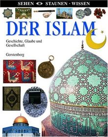 Islam: Geschichte, Glaube und Gesellschaft