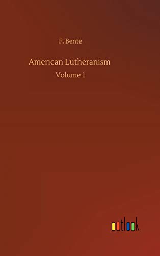 American Lutheranism: Volume 1
