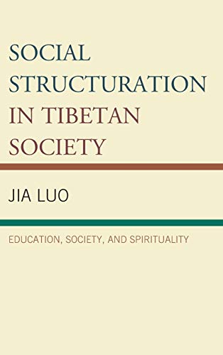 Social Structuration in Tibetan Society: Education, Society, and Spirituality (Emerging Perspectives on Education in China)