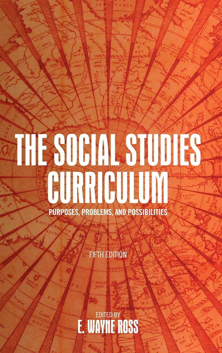 The Social Studies Curriculum: Purposes, Problems and Possibilities