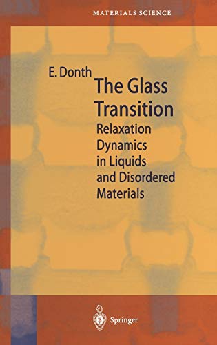 The Glass Transition: Relaxation Dynamics in Liquids and Disordered Materials (Springer Series in Materials Science, 48, Band 48)