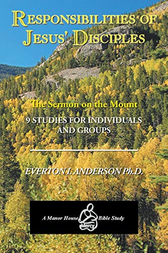 Responsibilities of Jesus' Disciples: A Study of the Sermon on the Mount