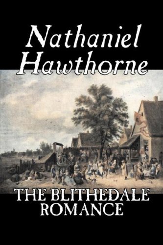 The Blithedale Romance by Nathaniel Hawthorne, Fiction, Classics, Fairy Tales, Folk Tales, Legends & Mythology