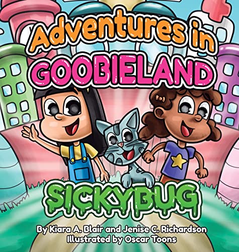 Adventures in Goobieland: Sickybug
